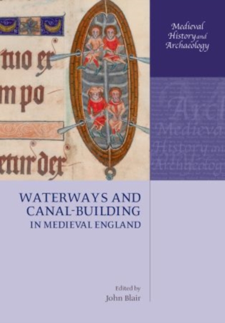 Waterways and Canal-Building in Medieval England, Paperback / softback Book