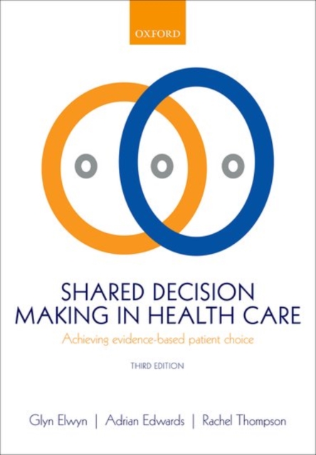 Shared Decision Making in Health Care : Achieving evidence-based patient choice, Paperback / softback Book