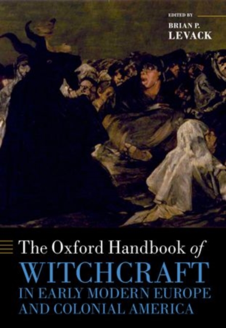 The Oxford Handbook of Witchcraft in Early Modern Europe and Colonial America, Paperback / softback Book