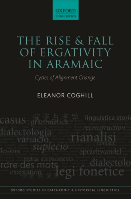 The Rise and Fall of Ergativity in Aramaic : Cycles of Alignment Change, Hardback Book