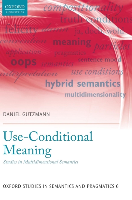 Use-Conditional Meaning : Studies in Multidimensional Semantics, Hardback Book