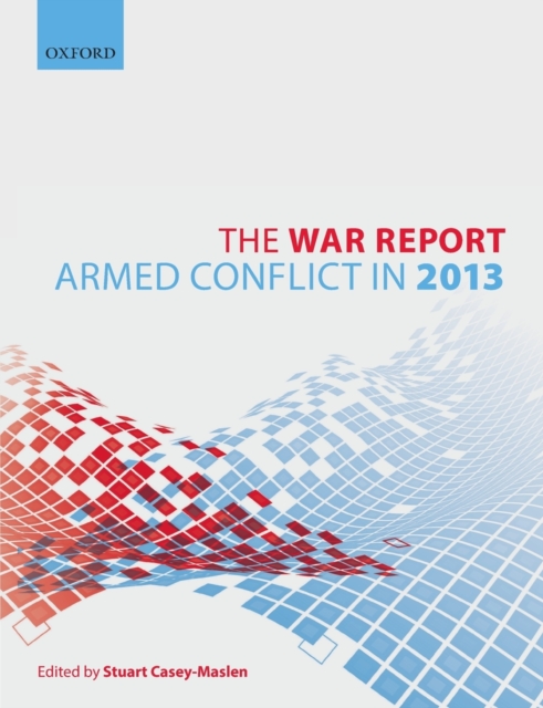 The War Report : Armed Conflict in 2013, Paperback / softback Book