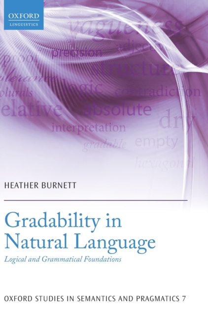 Gradability in Natural Language : Logical and Grammatical Foundations, Hardback Book