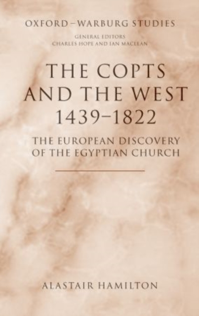 The Copts and the West, 1439-1822 : The European Discovery of the Egyptian Church, Paperback / softback Book