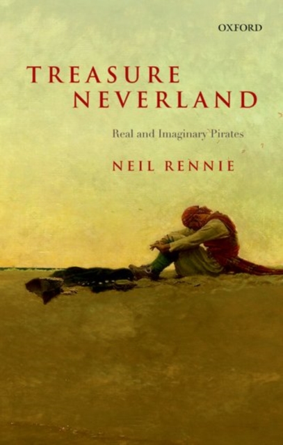 Treasure Neverland : Real and Imaginary Pirates, Paperback / softback Book