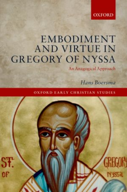 Embodiment and Virtue in Gregory of Nyssa : An Anagogical Approach, Paperback / softback Book