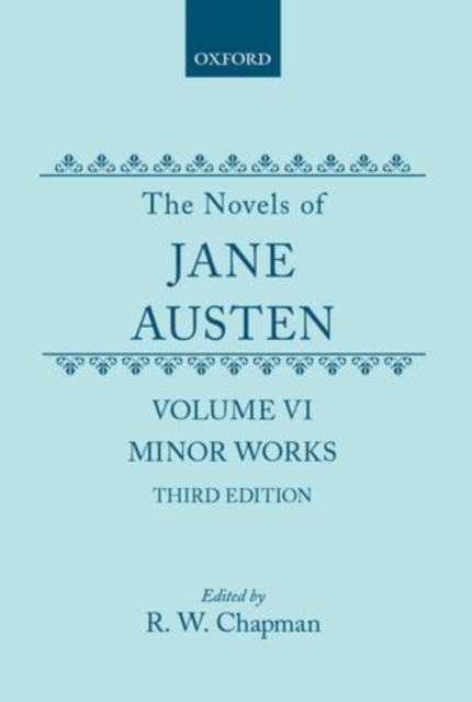 The Novels of Jane Austen : Volume VI: Minor Works, Hardback Book