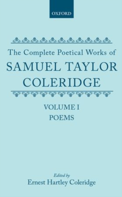 The Complete Poetical Works of Samuel Taylor Coleridge : Volume I: Poems, Hardback Book