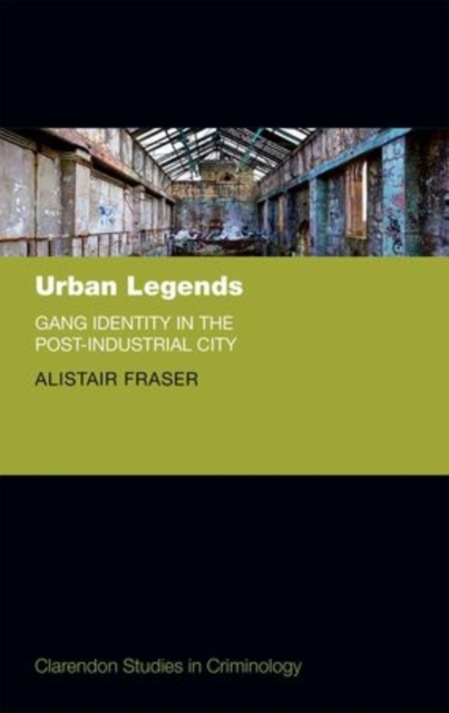 Urban Legends : Gang Identity in the Post-Industrial City, Hardback Book