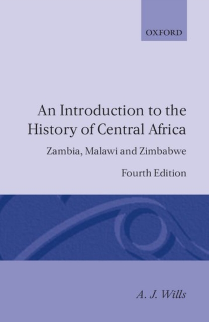 An Introduction to the History of Central Africa : Zambia, Malawi and Zimbabwe, Paperback / softback Book
