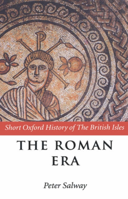 The Roman Era : The British Isles: 55 BC - AD 410, Hardback Book