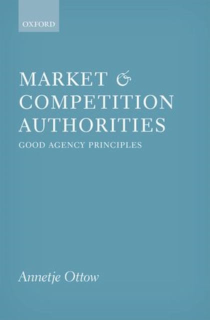 Market and Competition Authorities : Good Agency Principles, Hardback Book