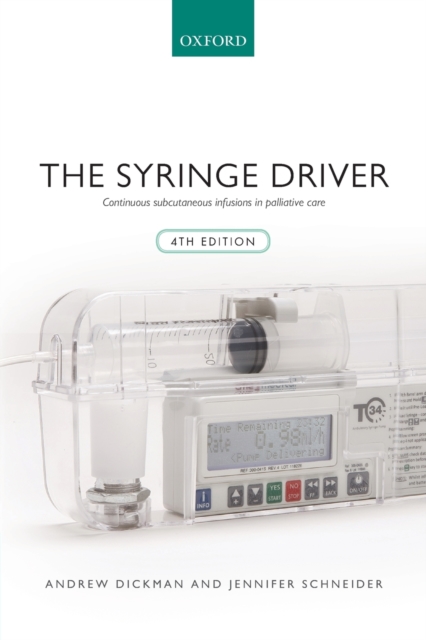 The Syringe Driver : Continuous subcutaneous infusions in palliative care, Paperback / softback Book
