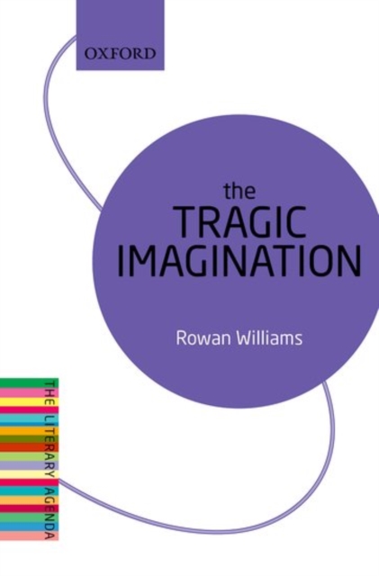 The Tragic Imagination : The Literary Agenda, Paperback / softback Book