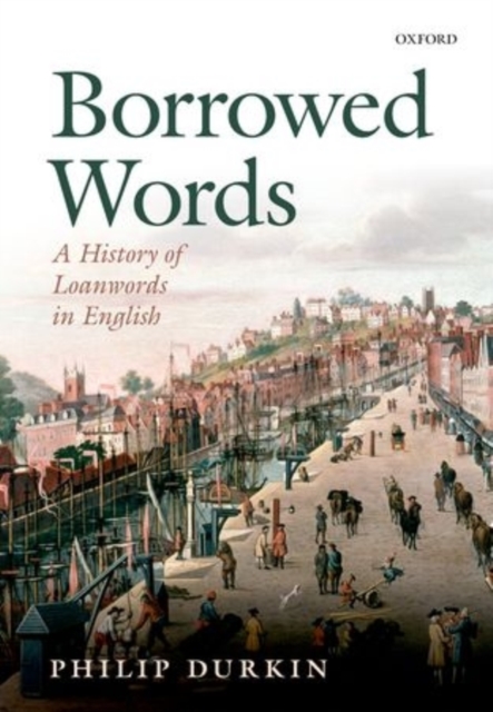 Borrowed Words : A History of Loanwords in English, Paperback / softback Book