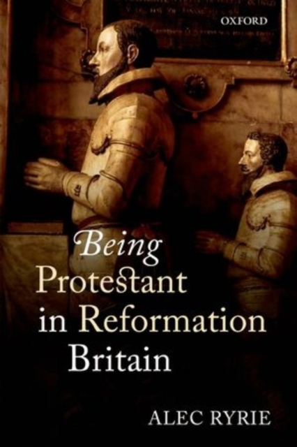 Being Protestant in Reformation Britain, Paperback / softback Book