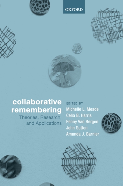 Collaborative Remembering : Theories, Research, and Applications, Hardback Book