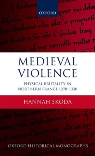 Medieval Violence : Physical Brutality in Northern France, 1270-1330, Paperback / softback Book