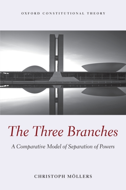 The Three Branches : A Comparative Model of Separation of Powers, Paperback / softback Book