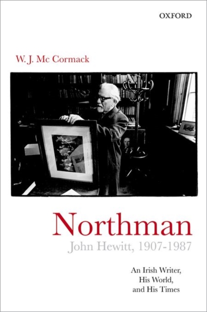 Northman: John Hewitt (1907-87) : An Irish writer, his world, and his times, Hardback Book