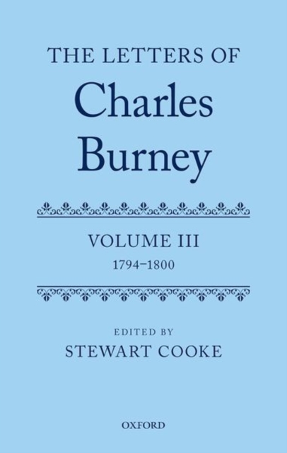 The Letters of Dr Charles Burney : Volume III: 1794-1800, Hardback Book