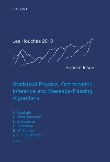 Statistical Physics, Optimization, Inference, and Message-Passing Algorithms : Lecture Notes of the Les Houches School of Physics: Special Issue, October 2013, Hardback Book