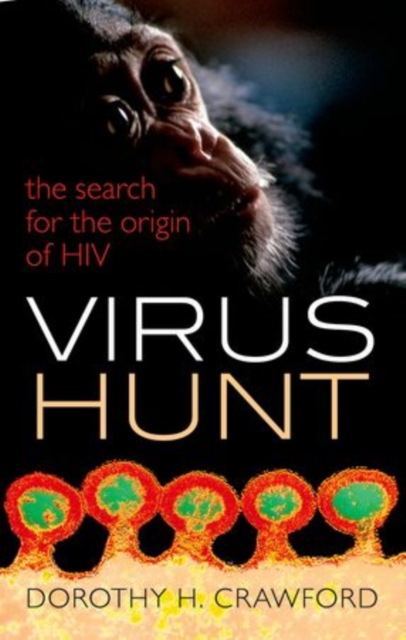 Virus Hunt : The search for the origin of HIV/AIDs, Paperback / softback Book
