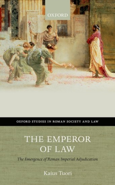 The Emperor of Law : The Emergence of Roman Imperial Adjudication, Hardback Book