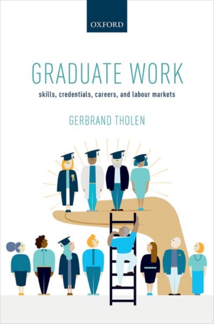 Graduate Work : Skills, Credentials, Careers, and Labour Markets, Hardback Book