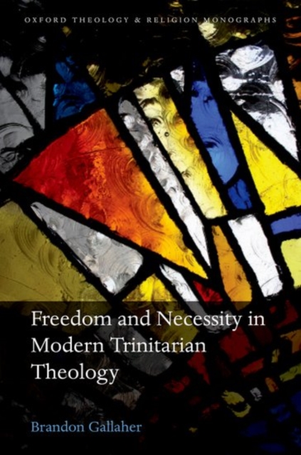 Freedom and Necessity in Modern Trinitarian Theology, Hardback Book