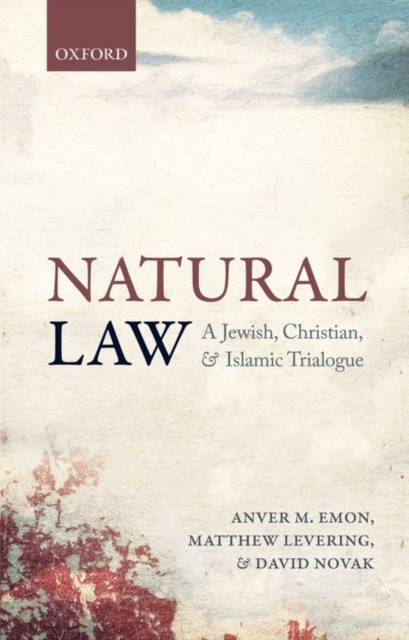 Natural Law : A Jewish, Christian, and Islamic Trialogue, Paperback / softback Book