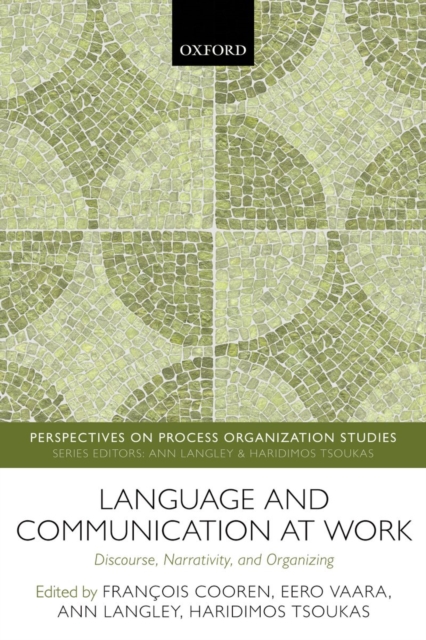 Language and Communication at Work : Discourse, Narrativity, and Organizing, Paperback / softback Book