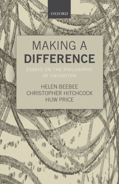 Making a Difference : Essays on the Philosophy of Causation, Hardback Book