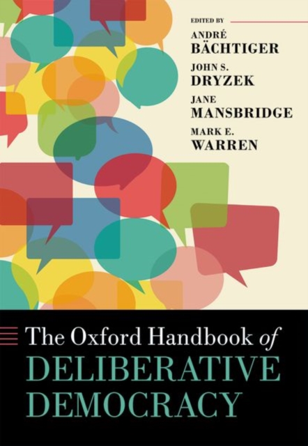 The Oxford Handbook of Deliberative Democracy, Hardback Book