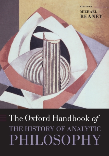 The Oxford Handbook of The History of Analytic Philosophy, Paperback / softback Book