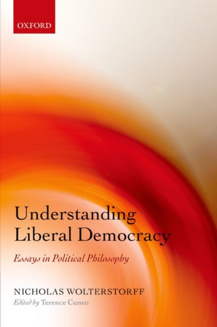 Understanding Liberal Democracy : Essays in Political Philosophy, Paperback / softback Book