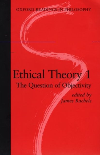 Ethical Theory 1 : The Question of Objectivity, Paperback / softback Book