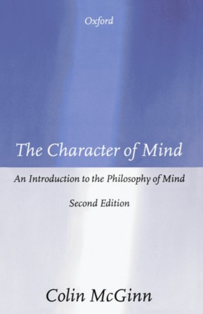 The Character of Mind : An Introduction to the Philosophy of Mind, Paperback / softback Book