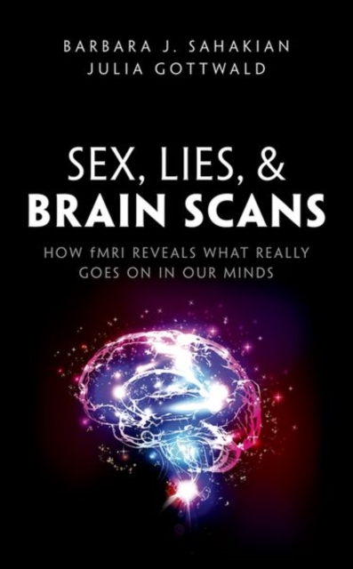 Sex, Lies, and Brain Scans : How fMRI reveals what really goes on in our minds, Paperback / softback Book