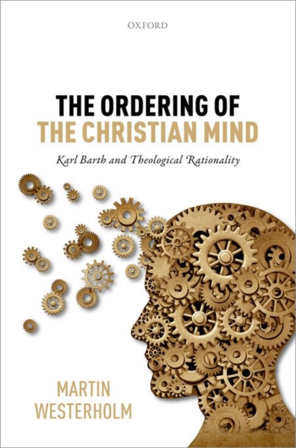 The Ordering of the Christian Mind : Karl Barth and Theological Rationality, Hardback Book
