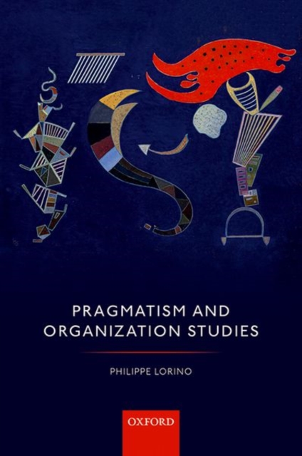 Pragmatism and Organization Studies, Paperback / softback Book