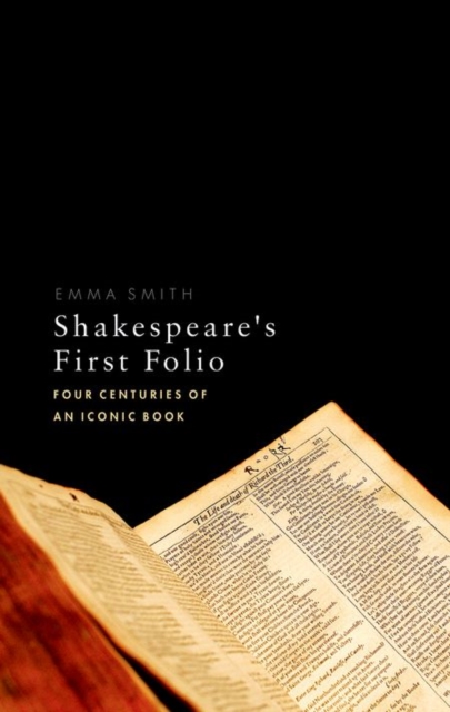 Shakespeare's First Folio : Four Centuries of an Iconic Book, Hardback Book