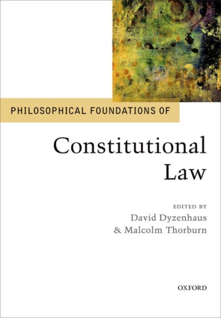Philosophical Foundations of Constitutional Law, Hardback Book