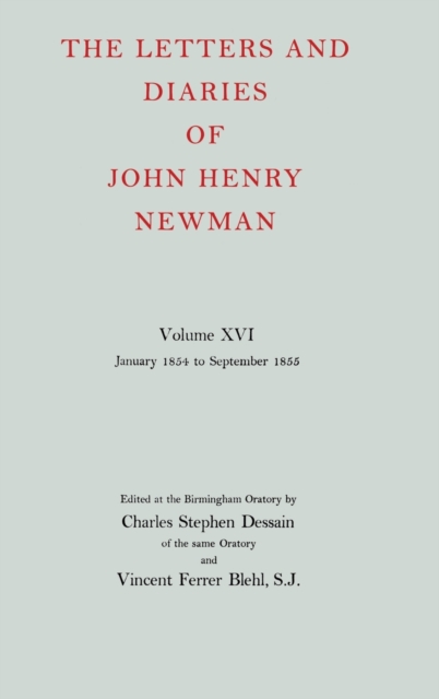 The Letters and Diaries of John Henry Newman: Volume XVI: Founding a University: January 1854 to September 1855, Hardback Book