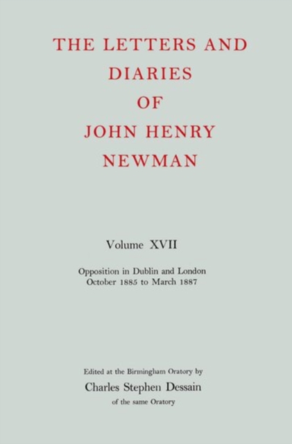 The Letters and Diaries of John Henry Newman: Volume XVII: Opposition in Dublin and London: October 1855 to March 1857, Hardback Book