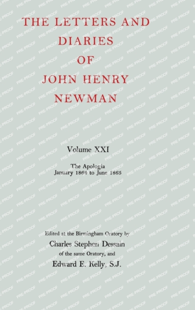 The Letters and Diaries of John Henry Newman: Volume XXI: The Apologia: January 1864 to June 1865, Hardback Book