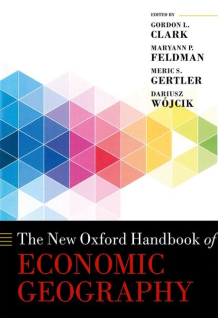 The New Oxford Handbook of Economic Geography, Hardback Book