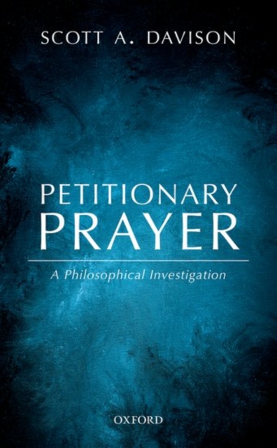 Petitionary Prayer : A Philosophical Investigation, Hardback Book