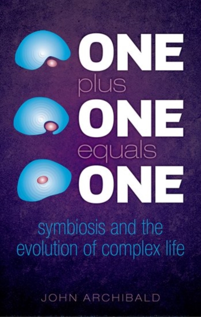 One Plus One Equals One : Symbiosis and the evolution of complex life, Paperback / softback Book