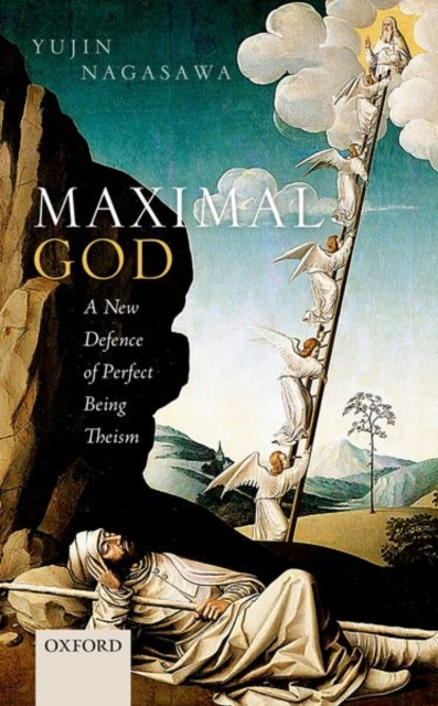 Maximal God : A New Defence of Perfect Being Theism, Hardback Book